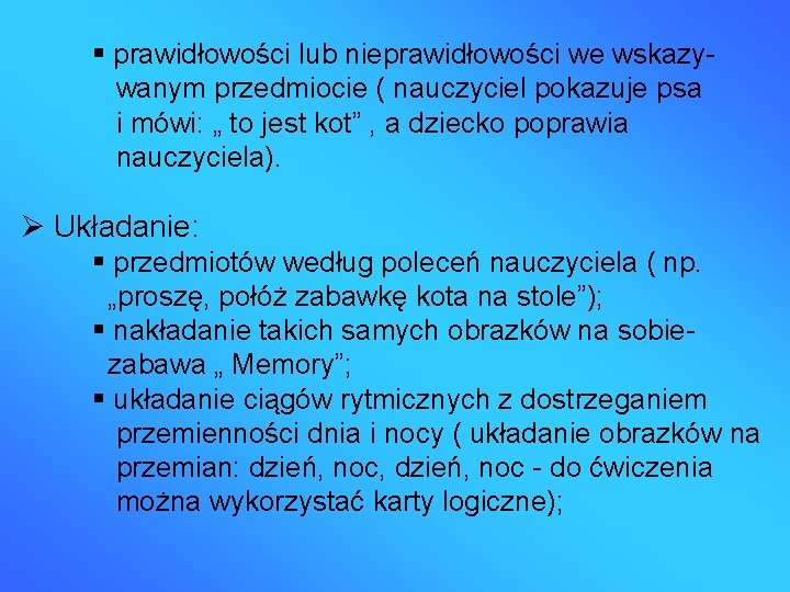  prawidłowości lub nieprawidłowości we wskazywanym przedmiocie ( nauczyciel pokazuje psa i mówi: „