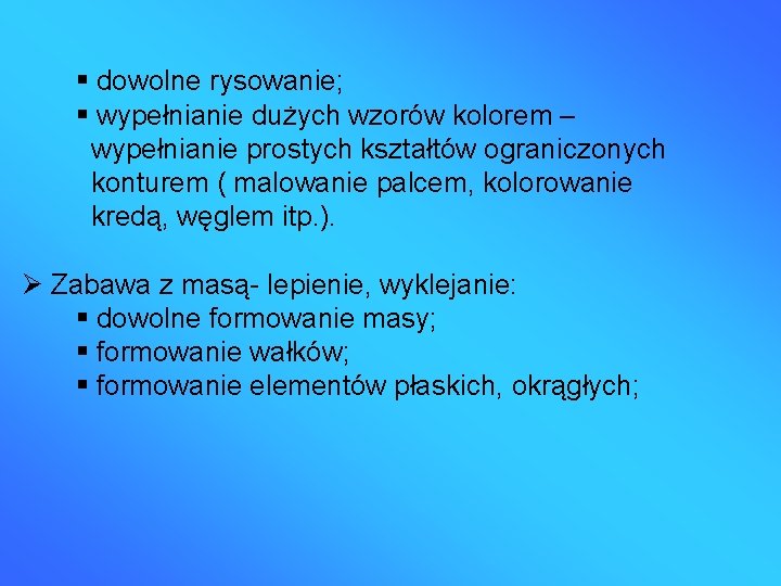  dowolne rysowanie; wypełnianie dużych wzorów kolorem – wypełnianie prostych kształtów ograniczonych konturem (