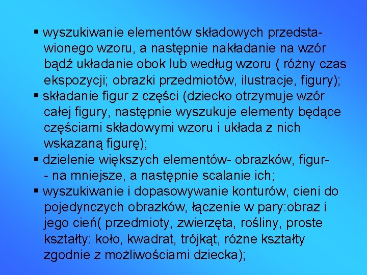  wyszukiwanie elementów składowych przedstawionego wzoru, a następnie nakładanie na wzór bądź układanie obok