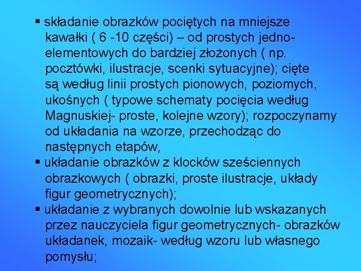  składanie obrazków pociętych na mniejsze kawałki ( 6 -10 części) – od prostych