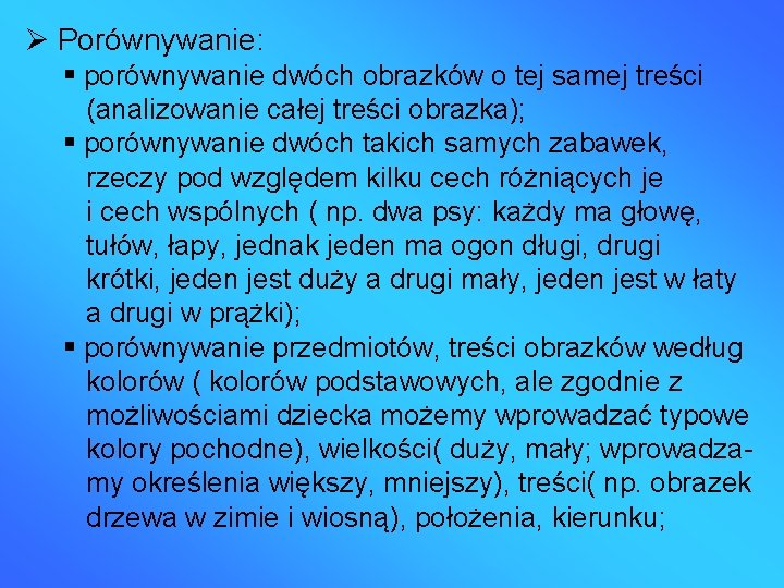  Porównywanie: porównywanie dwóch obrazków o tej samej treści (analizowanie całej treści obrazka); porównywanie