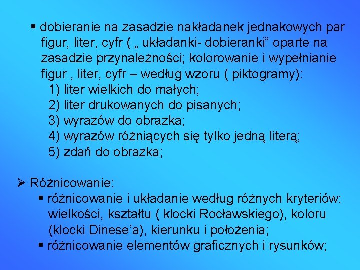  dobieranie na zasadzie nakładanek jednakowych par figur, liter, cyfr ( „ układanki- dobieranki”