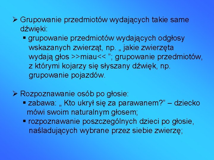  Grupowanie przedmiotów wydających takie same dźwięki: grupowanie przedmiotów wydających odgłosy wskazanych zwierząt, np.