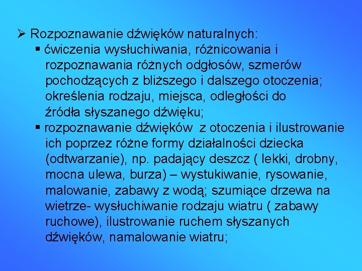  Rozpoznawanie dźwięków naturalnych: ćwiczenia wysłuchiwania, różnicowania i rozpoznawania różnych odgłosów, szmerów pochodzących z