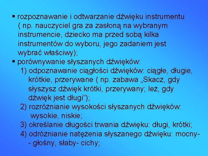  rozpoznawanie i odtwarzanie dźwięku instrumentu ( np. nauczyciel gra za zasłoną na wybranym