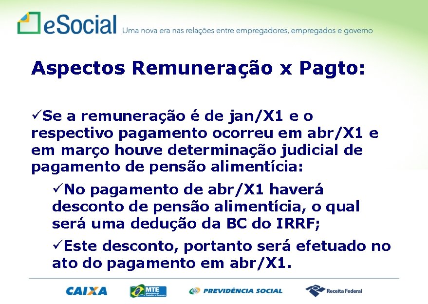 Aspectos Remuneração x Pagto: üSe a remuneração é de jan/X 1 e o respectivo