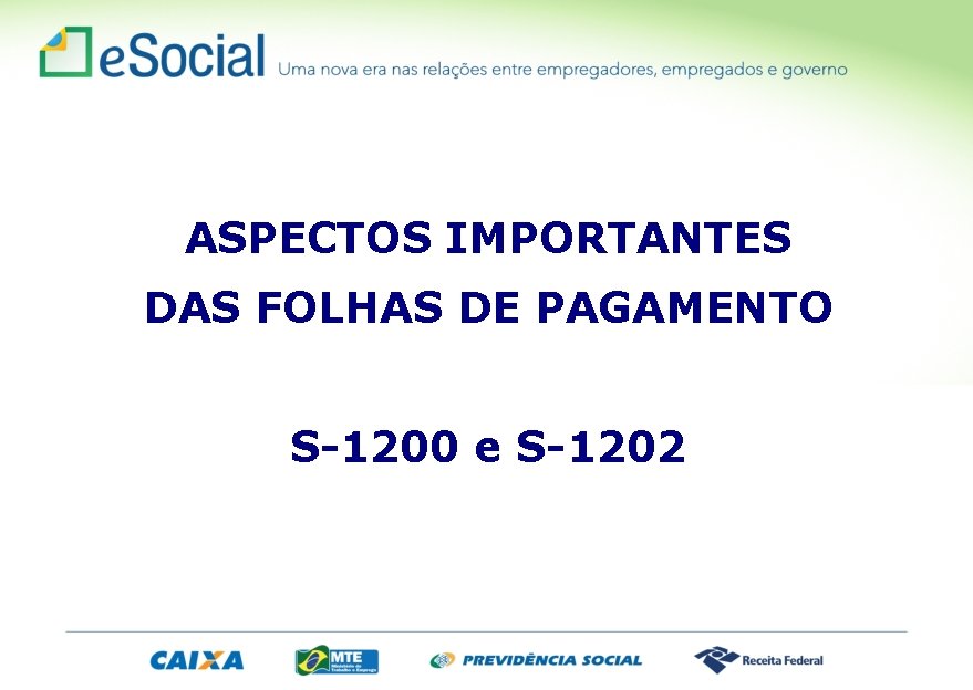ASPECTOS IMPORTANTES DAS FOLHAS DE PAGAMENTO S-1200 e S-1202 