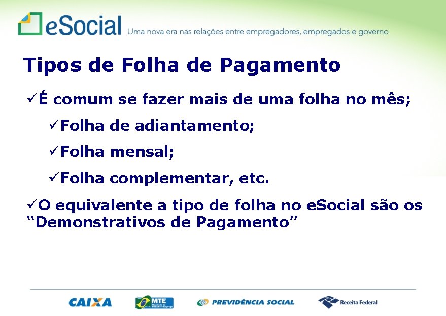 Tipos de Folha de Pagamento üÉ comum se fazer mais de uma folha no