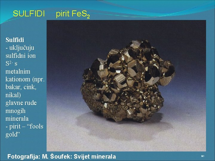SULFIDI pirit Fe. S 2 Sulfidi - uključuju sulfidni ion S 2 - s