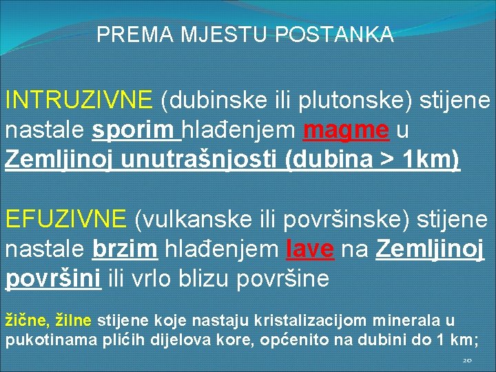 PREMA MJESTU POSTANKA INTRUZIVNE (dubinske ili plutonske) stijene nastale sporim hlađenjem magme u Zemljinoj