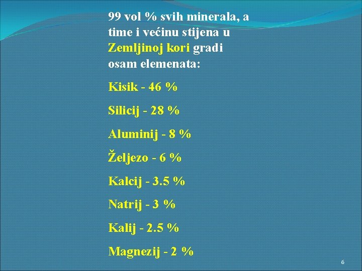 99 vol % svih minerala, a time i većinu stijena u Zemljinoj kori gradi