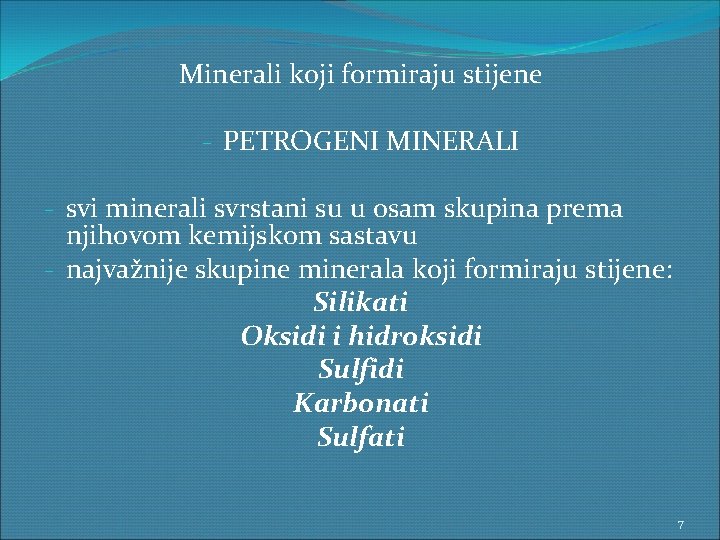 Minerali koji formiraju stijene - PETROGENI MINERALI - svi minerali svrstani su u osam
