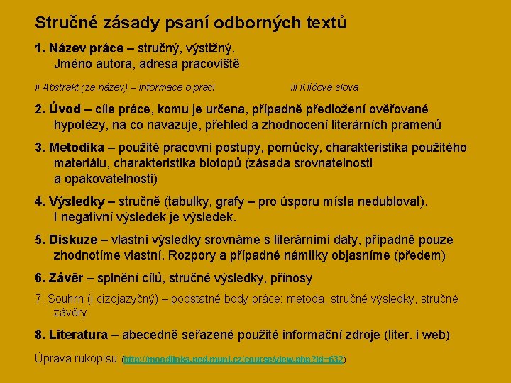 Stručné zásady psaní odborných textů 1. Název práce – stručný, výstižný. Jméno autora, adresa