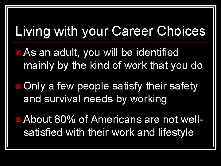 Living with your Career Choices n As an adult, you will be identified mainly