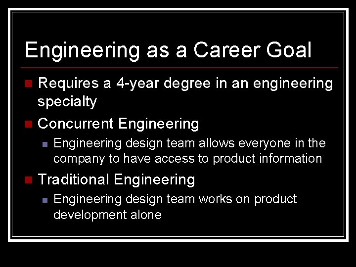 Engineering as a Career Goal Requires a 4 -year degree in an engineering specialty
