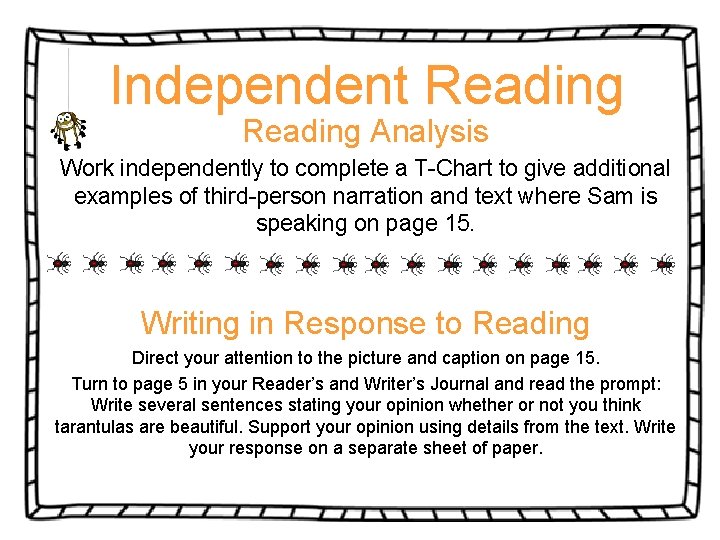 Independent Reading Analysis Work independently to complete a T-Chart to give additional examples of