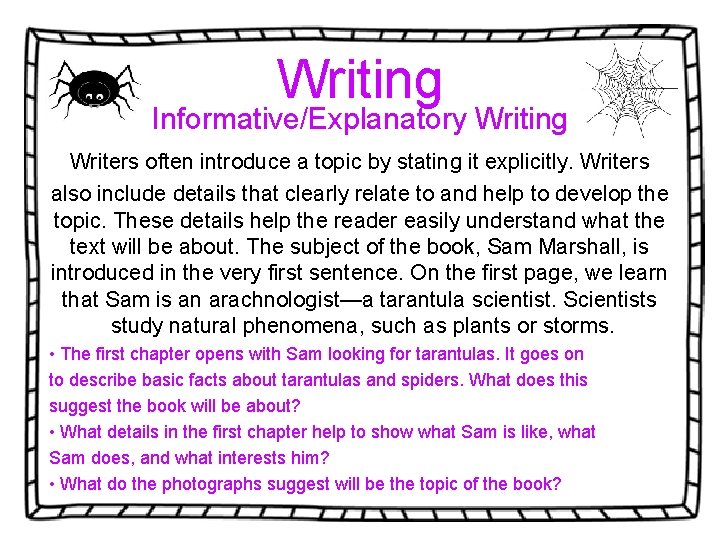 Writing Informative/Explanatory Writing Writers often introduce a topic by stating it explicitly. Writers also