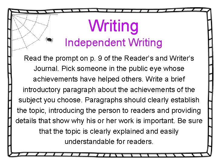Writing Independent Writing Read the prompt on p. 9 of the Reader’s and Writer’s