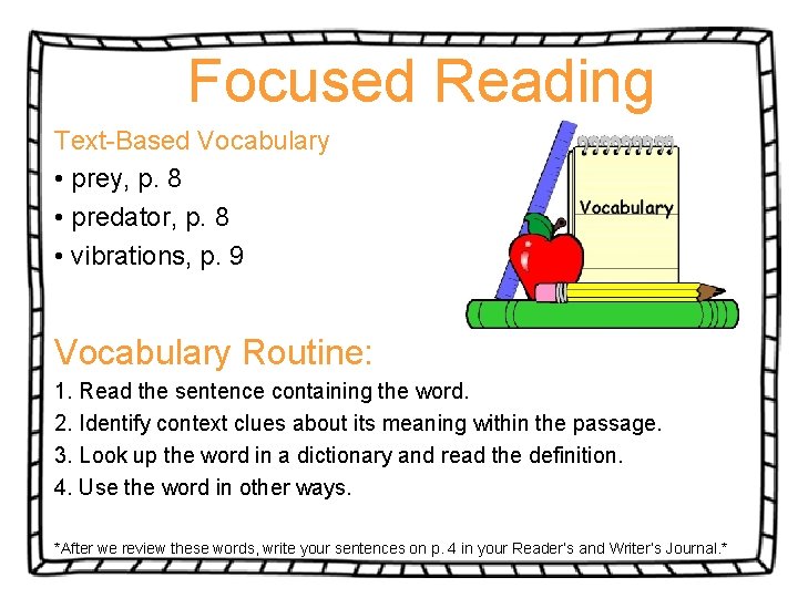 Focused Reading Text-Based Vocabulary • prey, p. 8 • predator, p. 8 • vibrations,