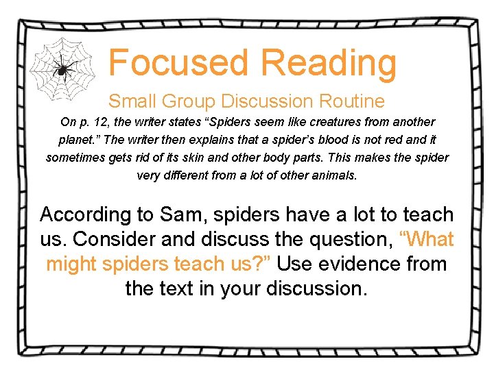 Focused Reading Small Group Discussion Routine On p. 12, the writer states “Spiders seem