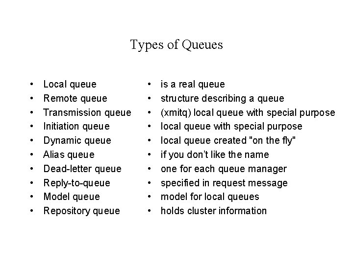 Types of Queues • • • Local queue Remote queue Transmission queue Initiation queue