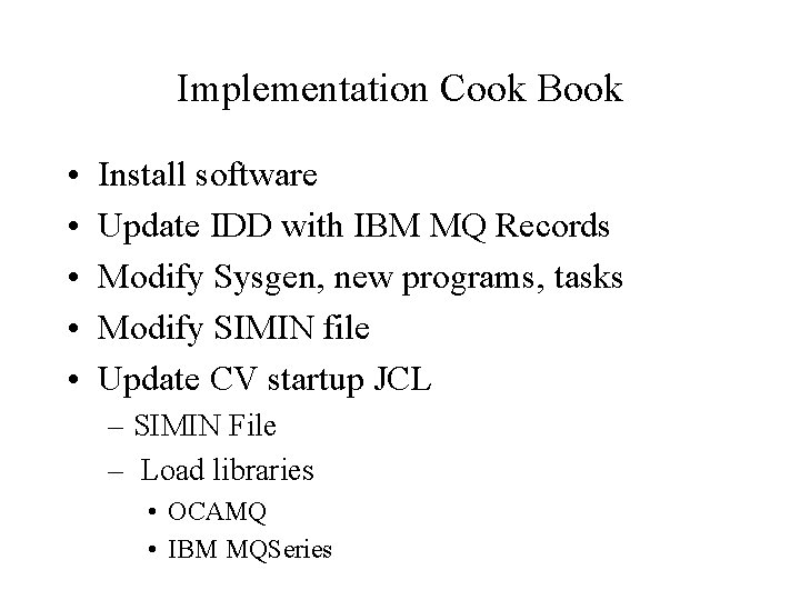 Implementation Cook Book • • • Install software Update IDD with IBM MQ Records