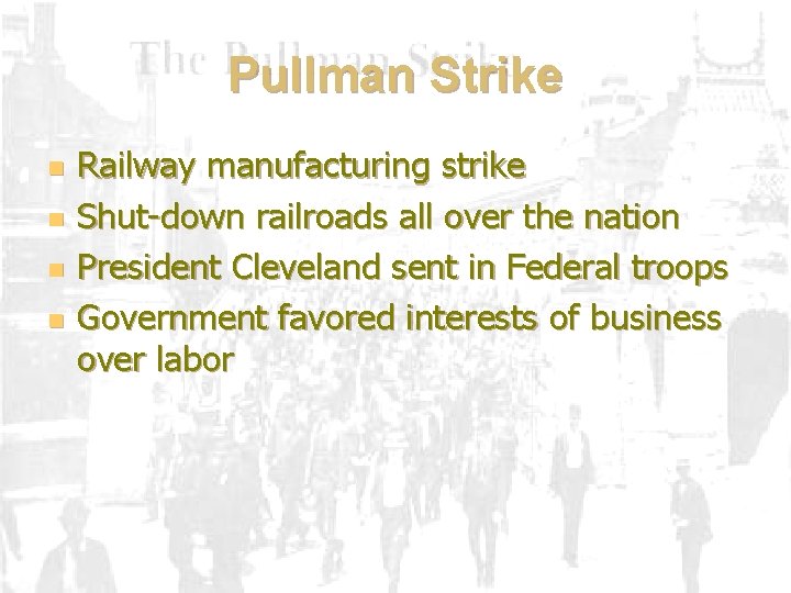 Pullman Strike n n Railway manufacturing strike Shut-down railroads all over the nation President