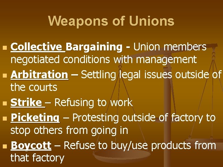 Weapons of Unions Collective Bargaining - Union members negotiated conditions with management n Arbitration