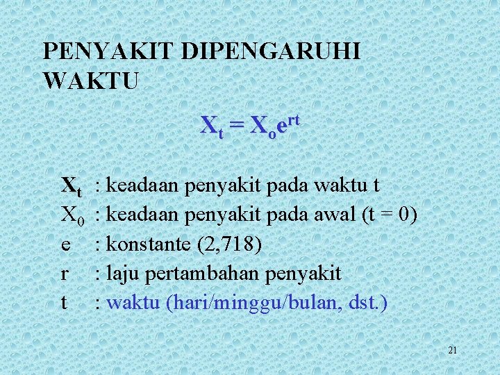 PENYAKIT DIPENGARUHI WAKTU Xt = Xoert Xt X 0 e r t : keadaan