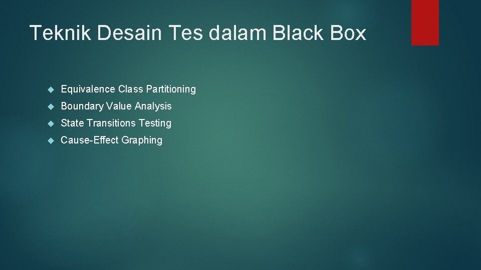 Teknik Desain Tes dalam Black Box Equivalence Class Partitioning Boundary Value Analysis State Transitions