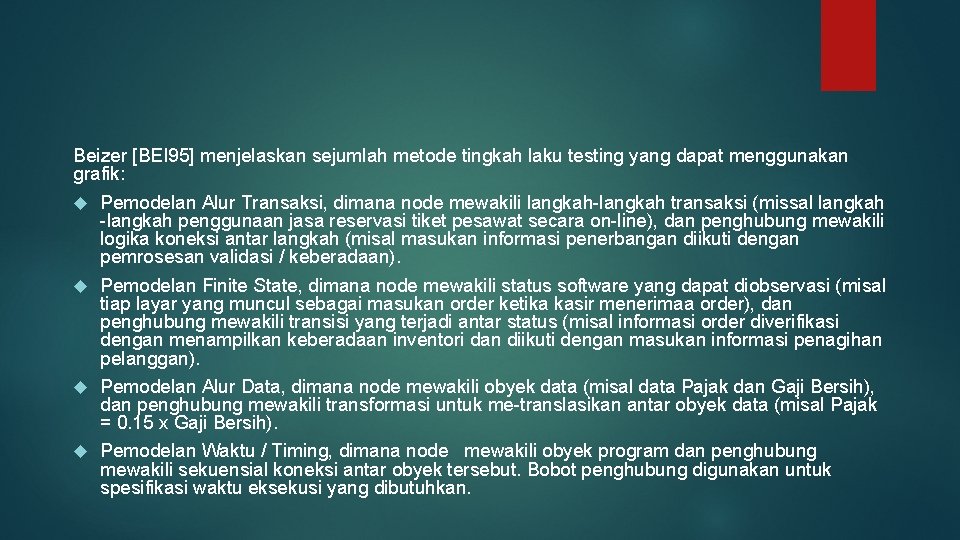 Beizer [BEI 95] menjelaskan sejumlah metode tingkah laku testing yang dapat menggunakan grafik: Pemodelan