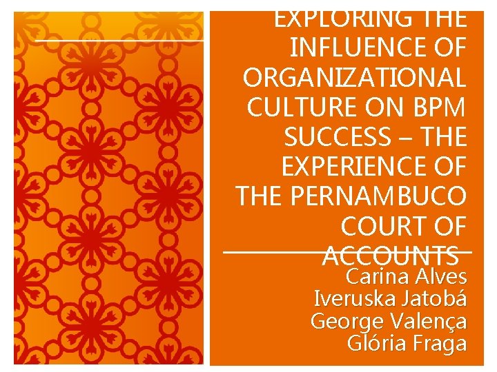 EXPLORING THE INFLUENCE OF ORGANIZATIONAL CULTURE ON BPM SUCCESS – THE EXPERIENCE OF THE