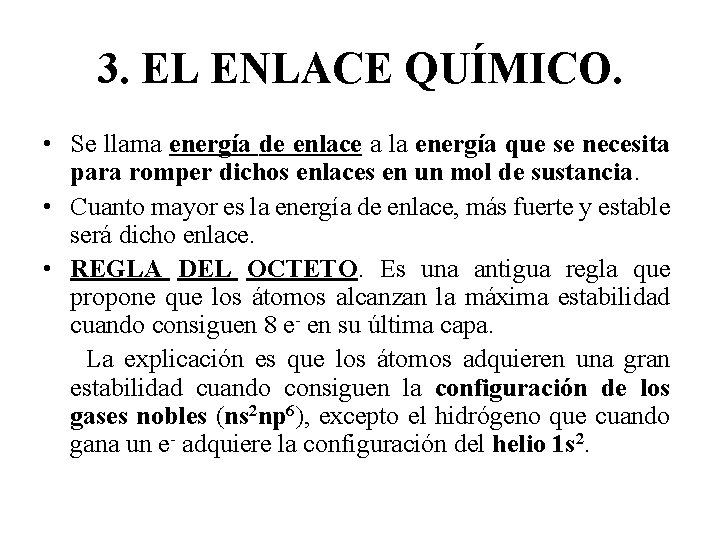 3. EL ENLACE QUÍMICO. • Se llama energía de enlace a la energía que