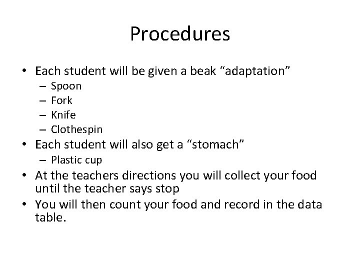 Procedures • Each student will be given a beak “adaptation” – – Spoon Fork