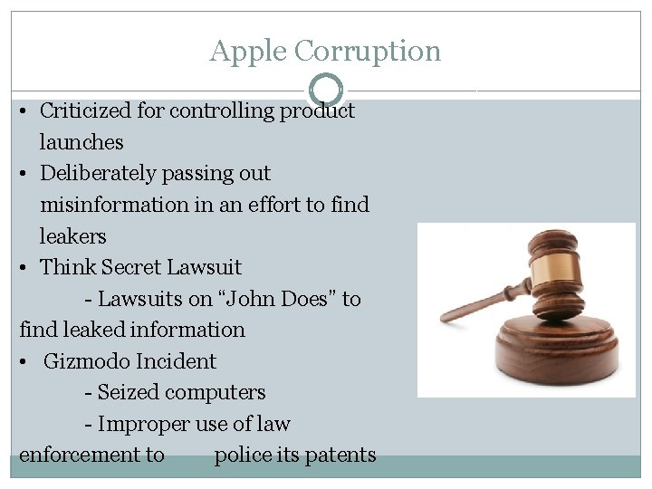 Apple Corruption • Criticized for controlling product launches • Deliberately passing out misinformation in