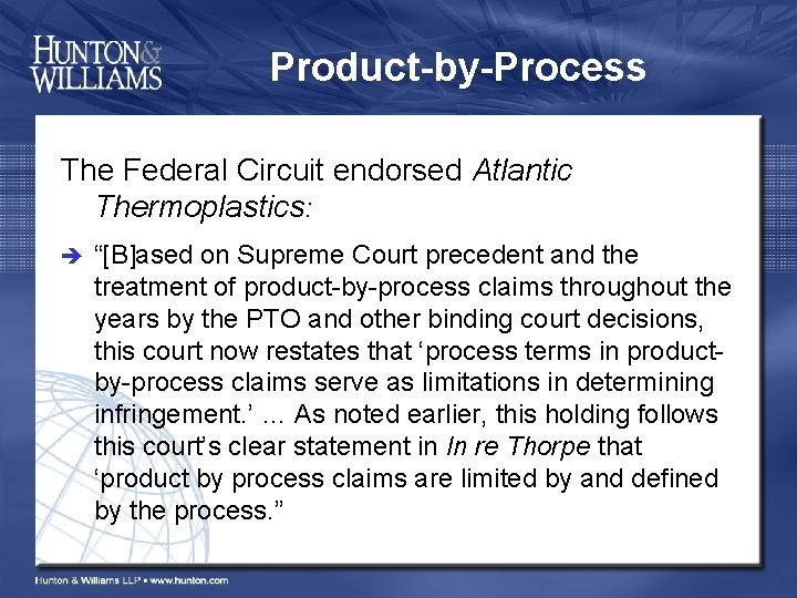 Product-by-Process The Federal Circuit endorsed Atlantic Thermoplastics: “[B]ased on Supreme Court precedent and the