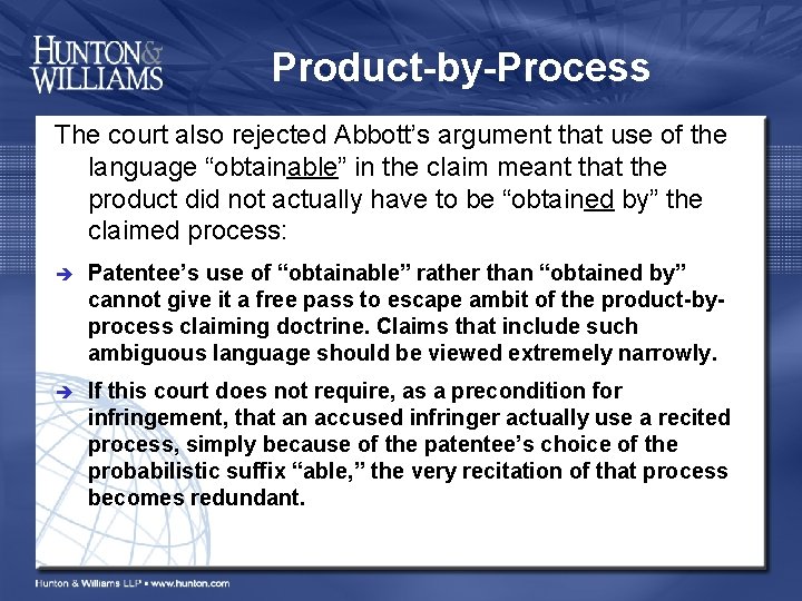 Product-by-Process The court also rejected Abbott’s argument that use of the language “obtainable” in