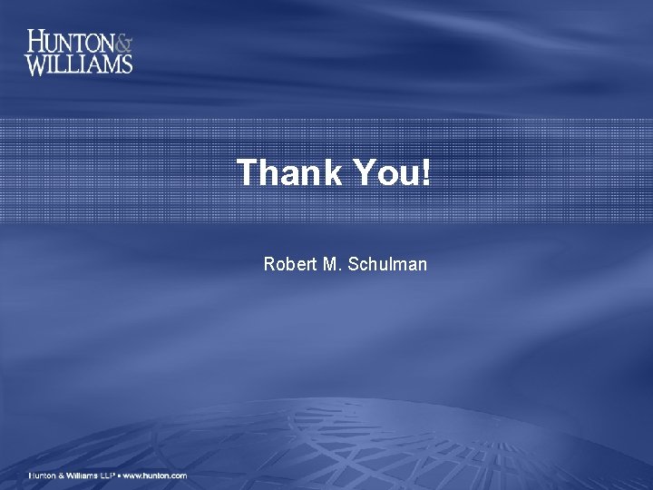 Thank You! Robert M. Schulman 