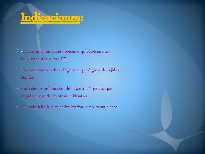 Indicaciones: Procedimientos odontológicos o quirúrgicos que involucren dos o más PD. -Procedimientos odontológicos o