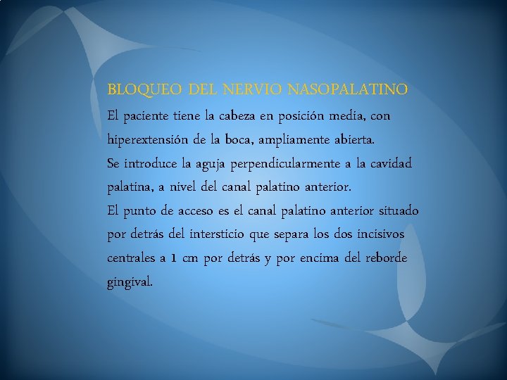 BLOQUEO DEL NERVIO NASOPALATINO El paciente tiene la cabeza en posición media, con hiperextensión