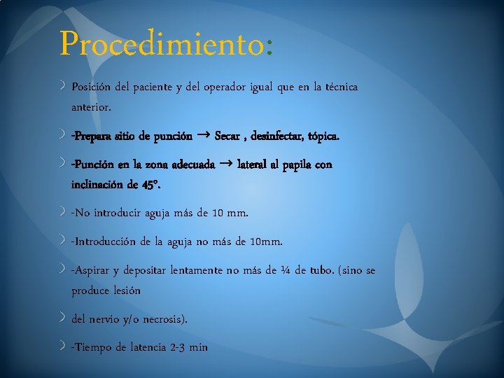 Procedimiento: Posición del paciente y del operador igual que en la técnica anterior. -Prepara