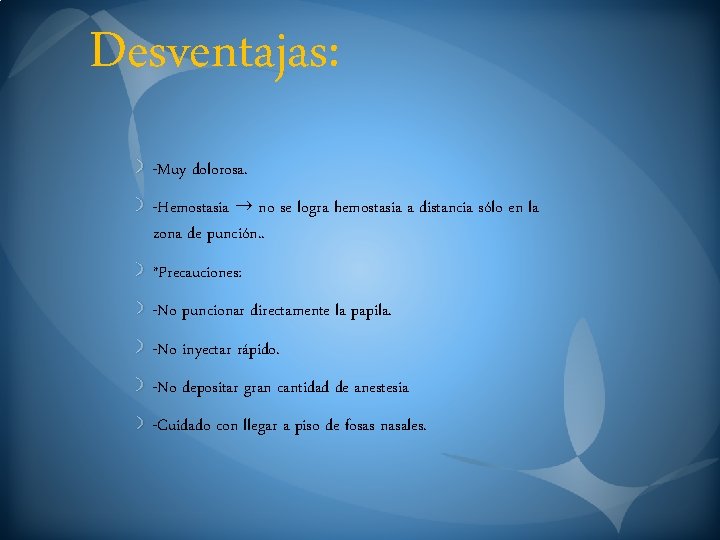 Desventajas: -Muy dolorosa. -Hemostasia → no se logra hemostasia a distancia sólo en la