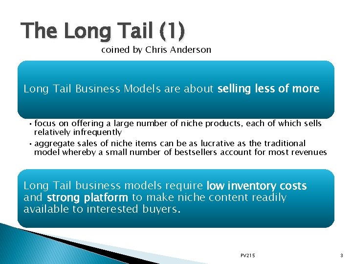 The Long Tail (1) coined by Chris Anderson Long Tail Business Models are about