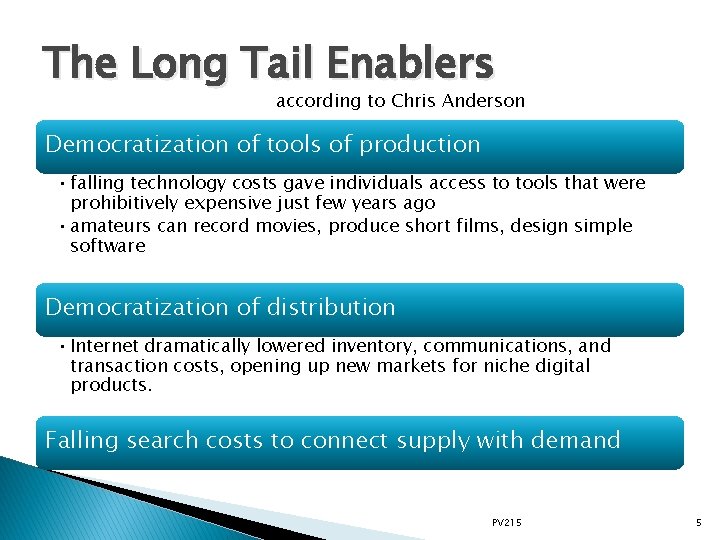 The Long Tail Enablers according to Chris Anderson Democratization of tools of production •