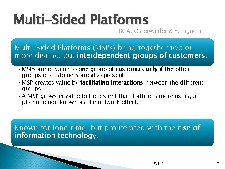 Multi-Sided Platforms By A. Osterwalder & Y. Pigneur Multi-Sided Platforms (MSPs) bring together two