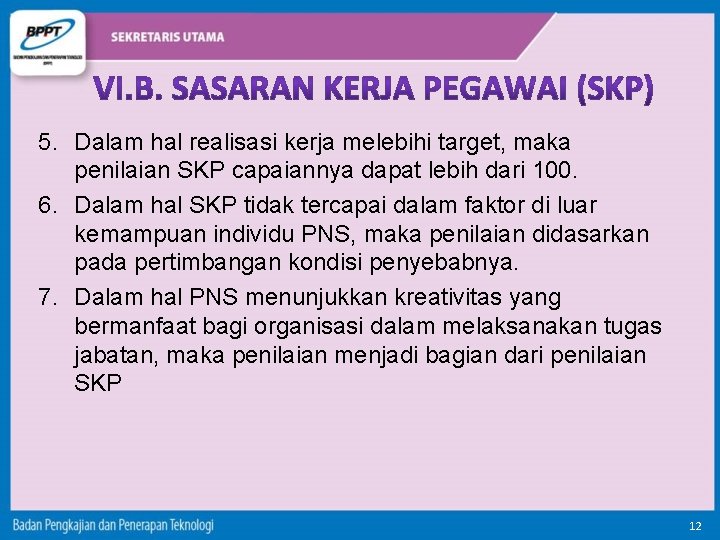 5. Dalam hal realisasi kerja melebihi target, maka penilaian SKP capaiannya dapat lebih dari