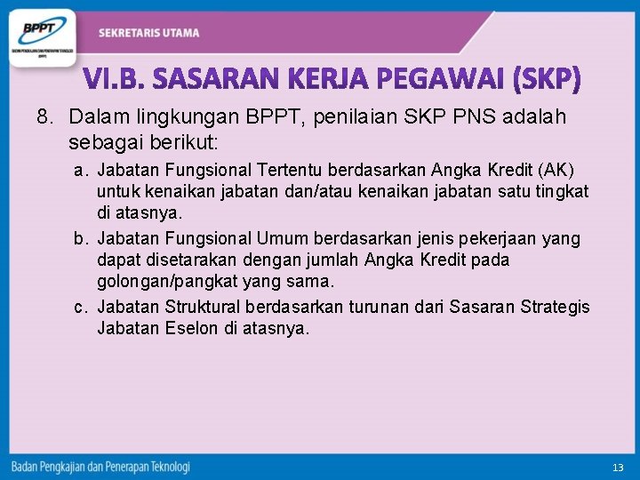 8. Dalam lingkungan BPPT, penilaian SKP PNS adalah sebagai berikut: a. Jabatan Fungsional Tertentu