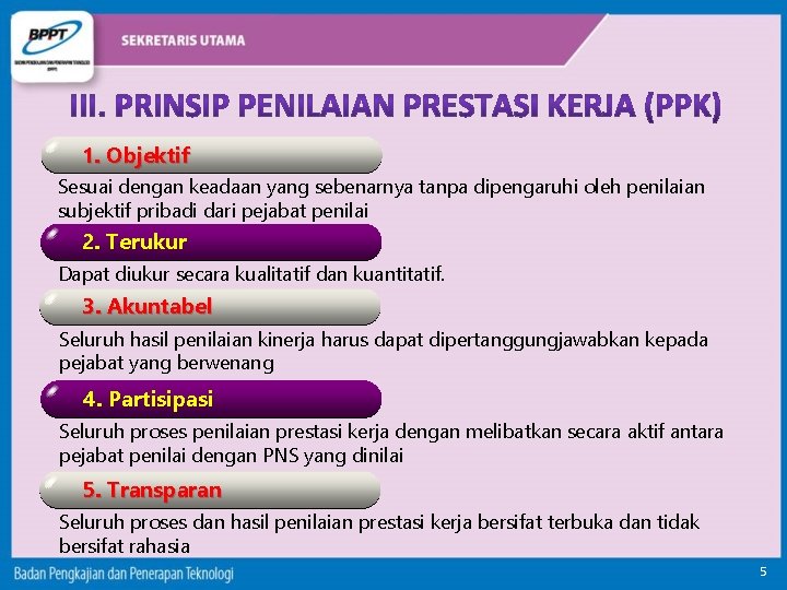 1. Objektif Sesuai dengan keadaan yang sebenarnya tanpa dipengaruhi oleh penilaian subjektif pribadi dari