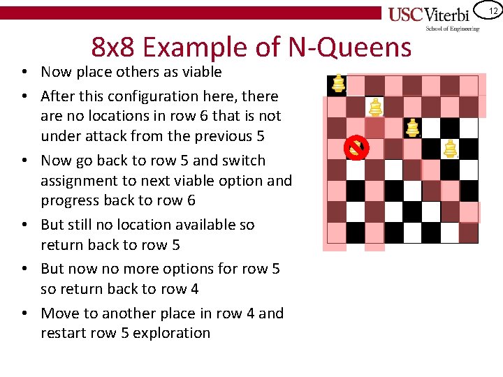 12 8 x 8 Example of N-Queens • Now place others as viable •