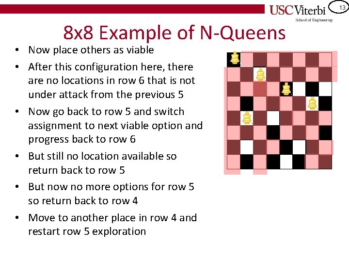 13 8 x 8 Example of N-Queens • Now place others as viable •